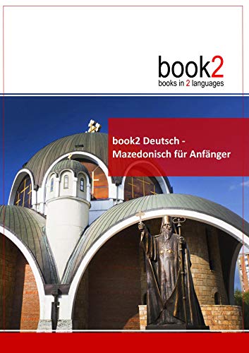 book2 Deutsch - Mazedonisch für Anfänger: Ein Buch in 2 Sprachen von Goethe-Verlag GmbH